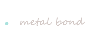 metal bond